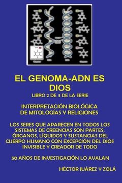 portada "EL GENOMA-ADN ES DIOS" Libro 2 de 3 de la serie: "Interpretacion Biologica de Religiones y mitologias"