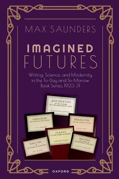 portada Imagined Futures: Writing, Science, and Modernity in the To-Day and To-Morrow Book Series, 1923-31 (en Inglés)