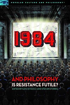 portada 1984 and Philosophy: Is Resistance Futile? (Popular Culture and Philosophy) (in English)