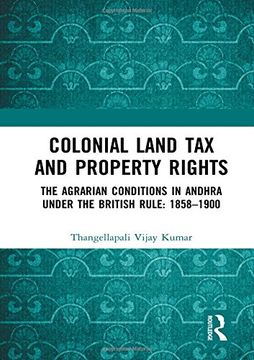 portada Colonial Land tax and Property Rights: The Agrarian Conditions in Andhra Under the British Rule: 1858-1900 (in English)