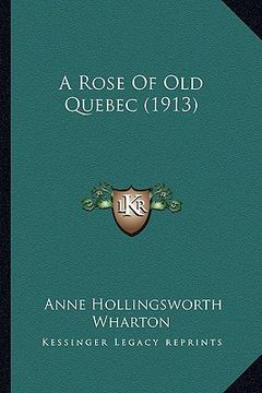 portada a rose of old quebec (1913) (en Inglés)