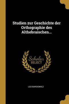 portada Studien zur Geschichte der Orthographie des Althebraischen... (en Alemán)