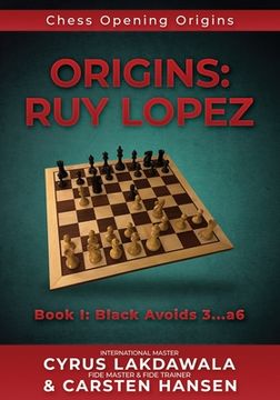 portada Origins: Ruy Lopez: Book I: Black Avoids 3...a6 (en Inglés)