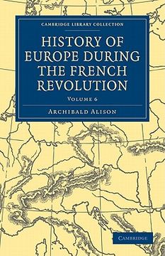 portada History of Europe During the French Revolution 10 Volume Paperback Set: History of Europe During the French Revolution - Volume 6 (Cambridge Library Collection - European History) (in English)