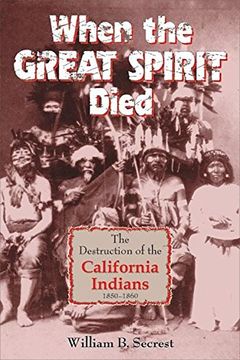 portada When the Great Spirit Died: The Destruction of the California Indians 1850-1860 (in English)