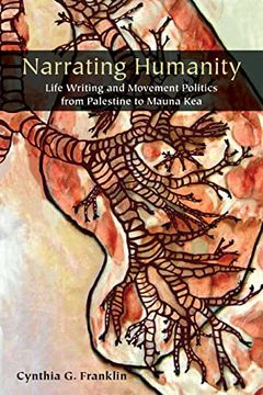 portada Narrating Humanity: Life Writing and Movement Politics From Palestine to Mauna kea (en Inglés)