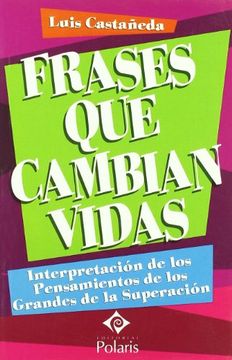 portada Frases que Cambian Vidas: Interpretación de los Pensamientos de los Grandes de la Superación (in Spanish)