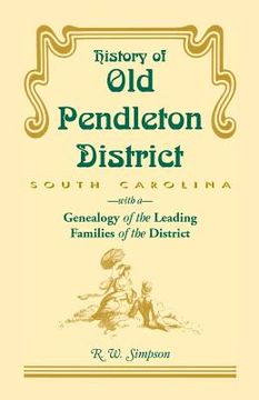 portada History of Old Pendleton District (South Carolina) with a Genealogy of the Leading Families (en Inglés)