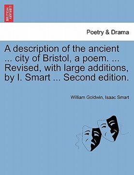 portada a description of the ancient ... city of bristol, a poem. ... revised, with large additions, by i. smart ... second edition.