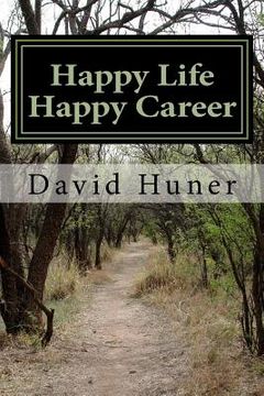 portada Happy Life Happy Career: Create your Life then Your Career (en Inglés)