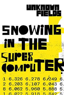 portada Snowing in the Supercomputer: Unknown Fields (en Inglés)