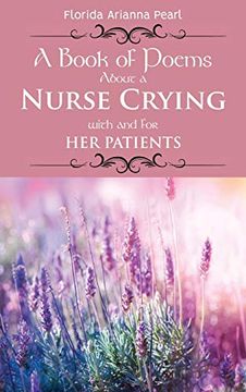 portada A Book of Poems About a Nurse Crying With and for her Patients 