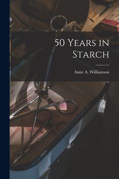 portada 50 Years in Starch (en Inglés)