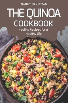 portada The Quinoa Cookbook: Healthy Recipes for a Healthy Life (en Inglés)