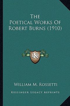 portada the poetical works of robert burns (1910) the poetical works of robert burns (1910) (in English)