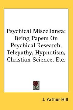 portada psychical miscellanea: being papers on psychical research, telepathy, hypnotism, christian science, etc. (en Inglés)