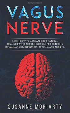 portada Vagus Nerve: Learn how to Activate Your Natural Healing Power Trough Exercise for Reducing Inflammations, Depression, Trauma, and Anxiety. (en Inglés)