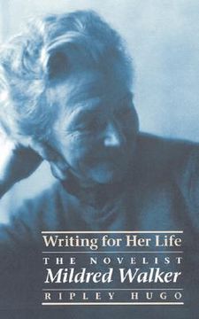portada writing for her life: the novelist mildred walker (en Inglés)