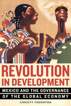 portada Revolution in Development: Mexico and the Governance of the Global Economy (in English)