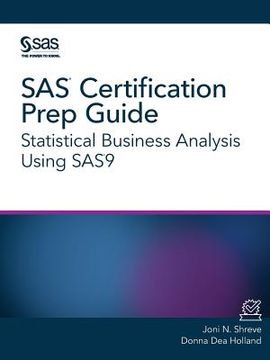portada SAS Certification Prep Guide: Statistical Business Analysis Using SAS9