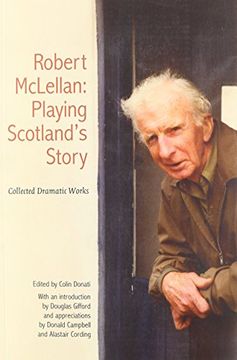 portada Robert McLellan, Playing Scotland's Story: Collected Dramatic Works