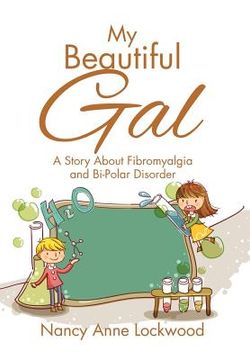 portada My Beautiful Gal: A Story About Fibromyalgia and Bi-Polar Disorder (en Inglés)