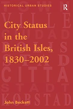 portada City Status in the British Isles, 1830–2002 (Historical Urban Studies Series) (en Inglés)