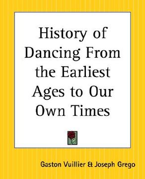 portada history of dancing from the earliest ages to our own times (en Inglés)