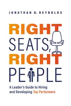 portada Right Seats, Right People: A Leader'S Guide to Hiring and Developing top Performers (in English)