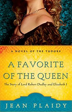 portada A Favorite of the Queen: The Story of Lord Robert Dudley and Elizabeth i (a Novel of the Tudors) (en Inglés)