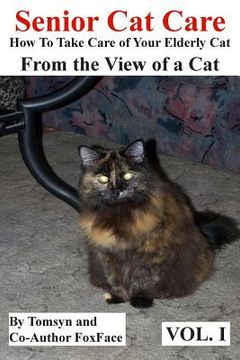 portada Senior Cat Care: - How To Take Care of Your Elderly Cat - From the View of a Cat (en Inglés)