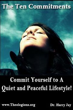 portada The Ten Commitments: Commit Yourself to A Quiet and Peaceful Lifestyle! (in English)