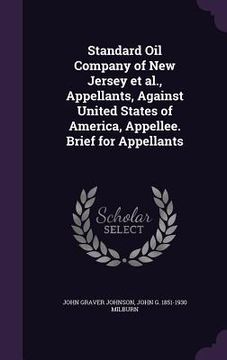 portada Standard Oil Company of New Jersey et al., Appellants, Against United States of America, Appellee. Brief for Appellants (en Inglés)