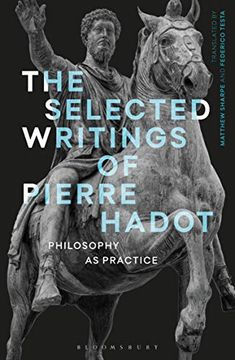 portada The Selected Writings of Pierre Hadot: Philosophy as Practice (Re-Inventing Philosophy as a way of Life) (en Inglés)