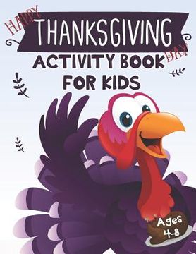 portada Happy Thanksgiving Day Activity Book for Kids: Coloring, How to Draw, Maze, Dot to Dot and Word Search Game for Kids (in English)