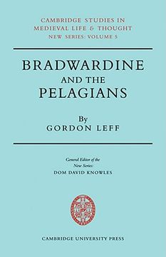portada Bradwardine and the Pelagians: A Study of his 'de Causa Dei' and It's Opponents (Cambridge Studies in Medieval Life and Thought: New Series) (en Inglés)