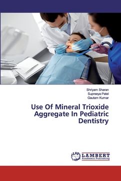 portada Use Of Mineral Trioxide Aggregate In Pediatric Dentistry (en Inglés)