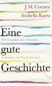portada Eine Gute Geschichte; Coetzee, Eine Gute Geschichte; Ein Gespräch Über Wahrheit, Erfindung und Psychotherapie; Übers. V. Böhnke, Reinhild; Deutsch (en Alemán)