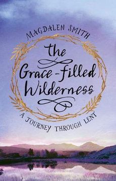 portada The Grace-Filled Wilderness: A Journey Through Lent (en Inglés)