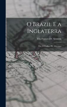 portada O Brazil e a Inglaterra: Ou, o Trafico de Africanos (Hardback)