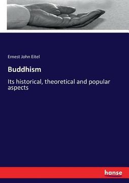 portada Buddhism: Its historical, theoretical and popular aspects (en Inglés)