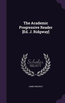 portada The Academic Progressive Reader [Ed. J. Ridgway] (en Inglés)