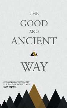 portada The Good and Ancient Way: Christian Spirituality for Post-Modern Times