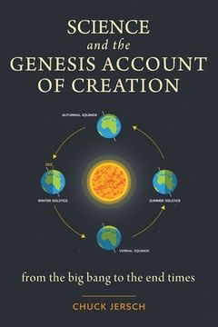 portada Science and the Genesis Account of Creation: From the Big Bang to the End Times