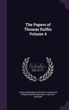 portada The Papers of Thomas Ruffin Volume 4 (en Inglés)