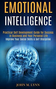 portada Emotional Intelligence: Practical Self Development Guide for Success in Business and Your Personal Life (Improve Your Social Skills & Self Discipline) (en Inglés)