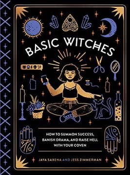 portada Basic Witches: How to Summon Success, Banish Drama, and Raise Hell With Your Coven (en Inglés)