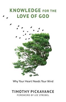 portada Knowledge for the Love of God: Why Your Heart Needs Your Mind 