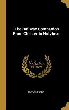portada The Railway Companion From Chester to Holyhead