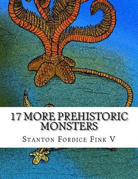 portada 17 More Prehistoric Monsters: Everyone Should Know About (en Inglés)